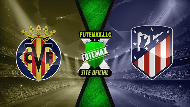 Assistir Villarreal x Atlético Madrid AO VIVO Online 01/04/2024