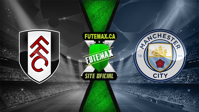 Assistir Fulham x Manchester City AO VIVO Online 11/05/2024