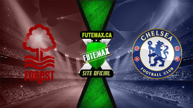 Assistir Nottingham Forest x Chelsea AO VIVO Online 11/05/2024